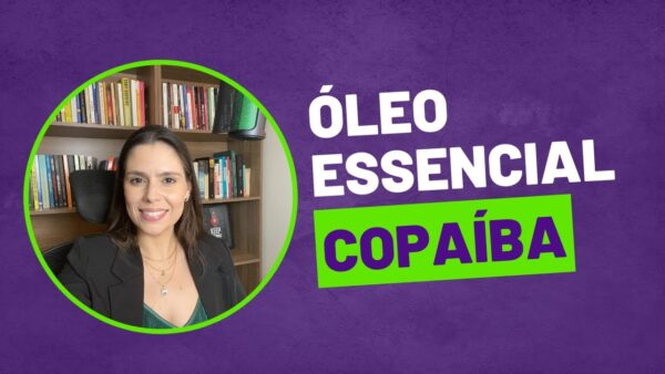 Benefícios incríveis do Óleo Essencial de Copaíba para sua saúde e bem-estar!